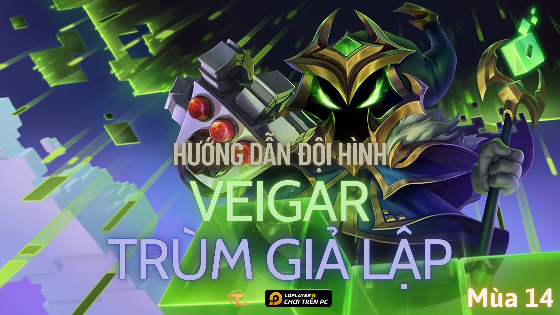Đấu Trường Chân Lý: Hướng dẫn cách chơi đội hình Veigar Trùm Giả Lập TFT 14.2