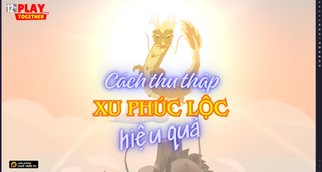 Play Together: Cách Thu Thập Xu Phúc Lộc Hiệu Quả Trong Sự Kiện Đảo Thiên Long