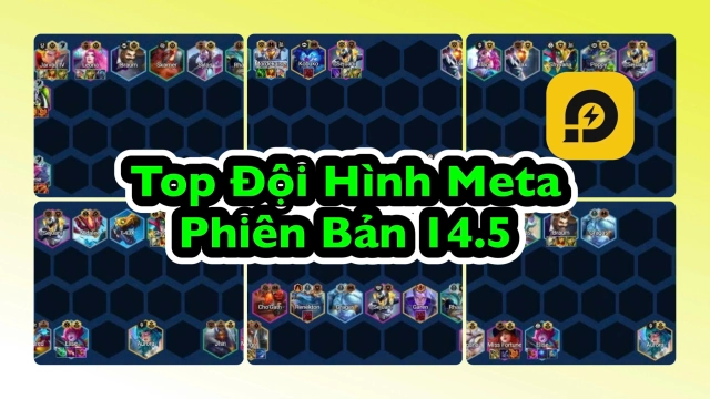 Đấu Trường Chân Lý: Top Đội Hình Meta Phiên Bản 14.5