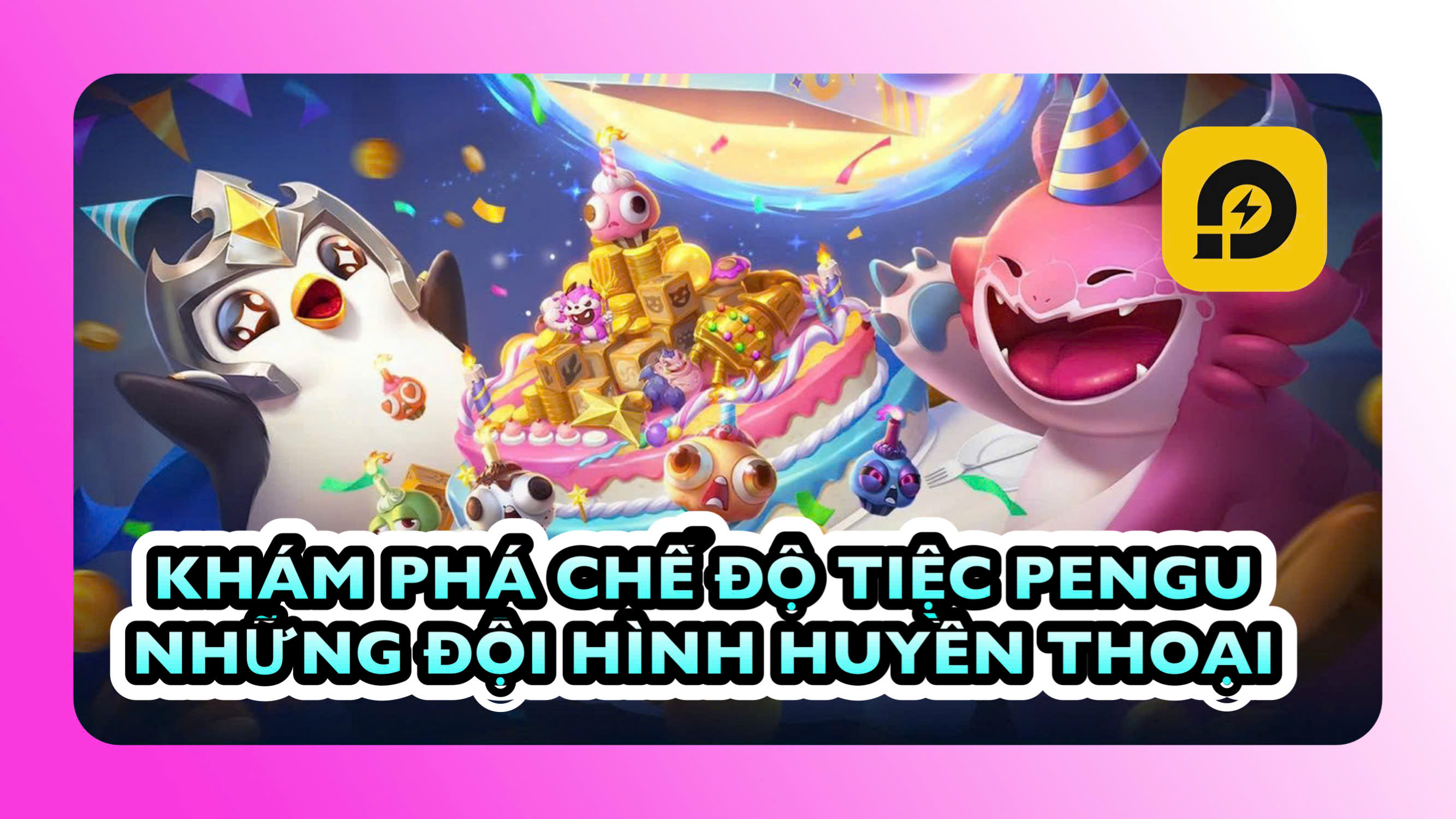 Đấu Trường Chân Lý: Khám Phá Chế Độ Tiệc Pengu: Những Đội Hình "Hồi Sinh Huyền Thoại"