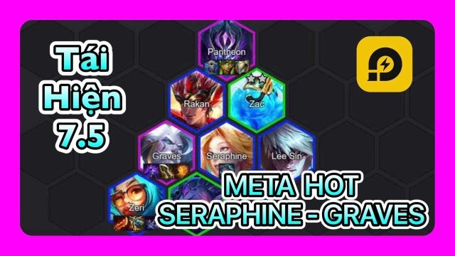 Đấu Trường Chân Lý: Đội Hình Seraphine – Graves ĐTCL Tái Hiện Mùa 7.5