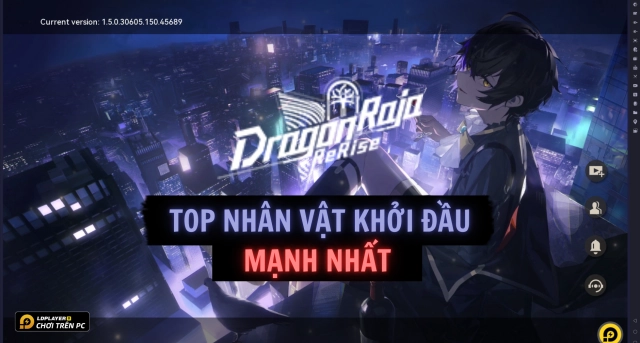 Dragon Raja: ReRise - Top nhân vật khởi đầu tốt nhất dành cho tân thủ