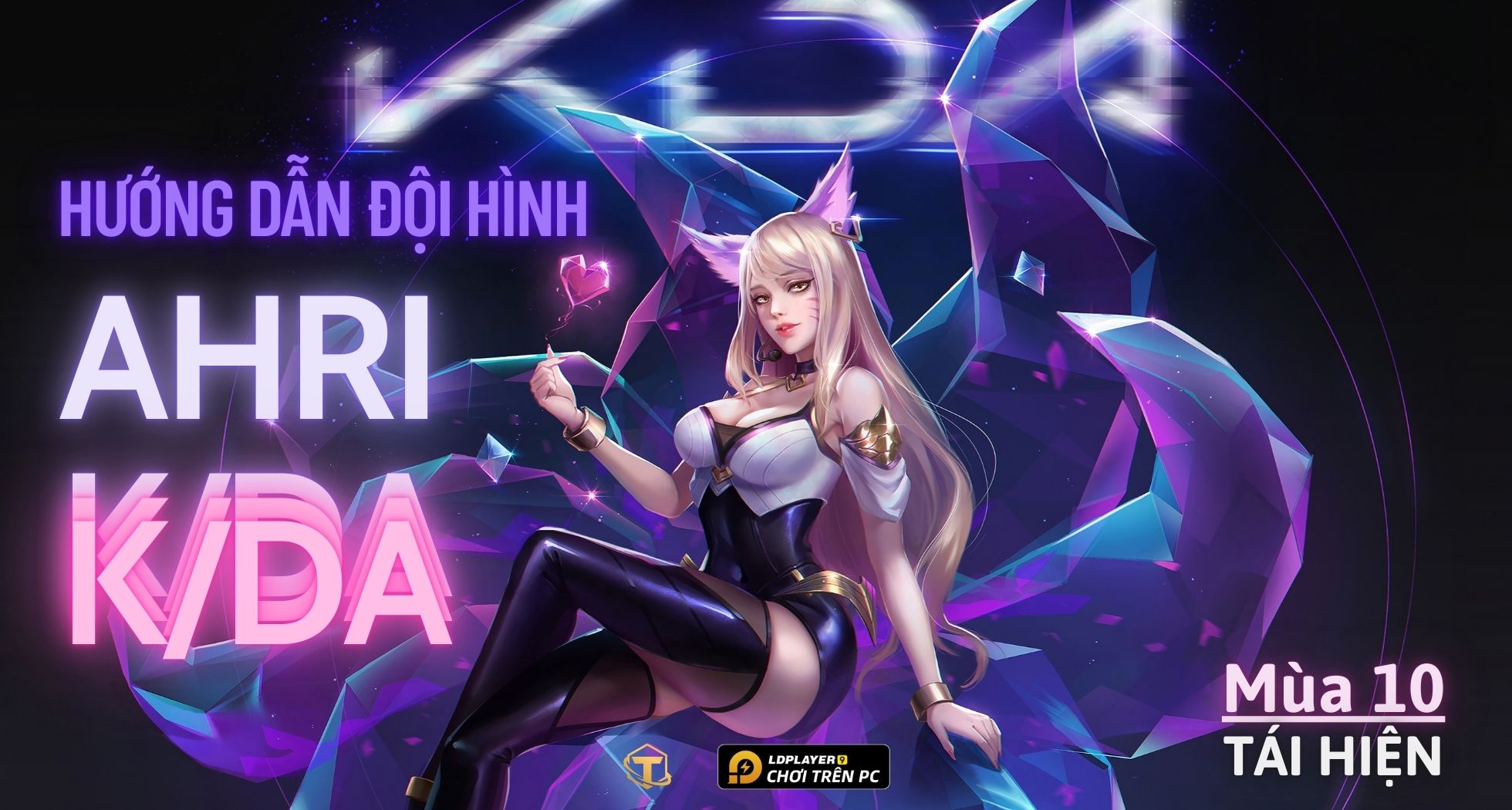 Đấu Trường Chân Lý: Hướng dẫn cách chơi Đội hình Ahri KDA TFT mùa 10 tái hiện