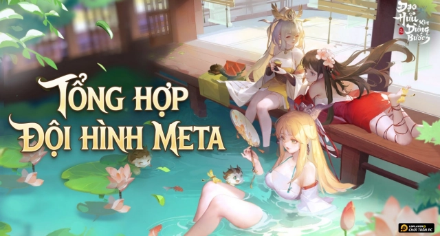 Đạo Hữu Xin Dừng Bước: Tổng Hợp Đội Hình Meta Mạnh Nhất