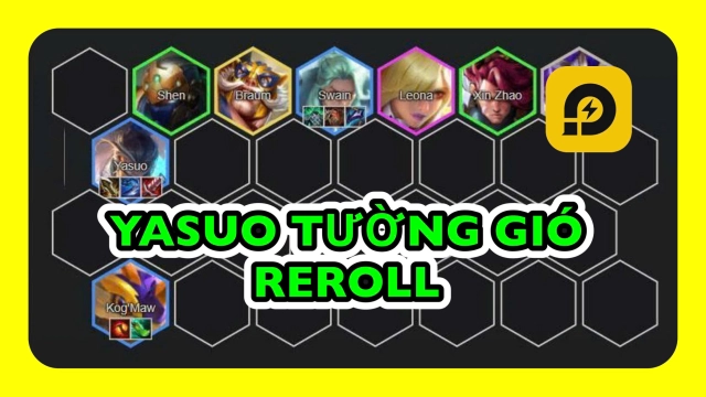 Đấu Trường Chân Lý: Cách Chơi Đội Hình Yasuo Tường Gió Reroll ĐTCL Mùa 15