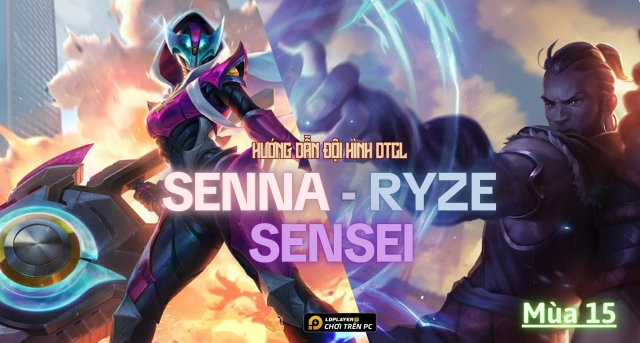 Đấu Trường Chân Lý: Hướng dẫn cách chơi đội hình Senna Ryze Sensei TFT mùa 15