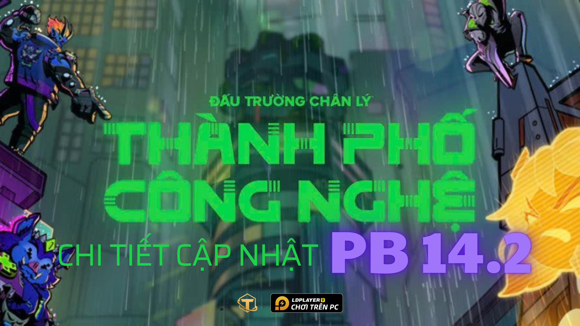 Cập nhật TFT / Đấu Trường Chân Lý: Chi tiết cập nhật phiên bản 14.2