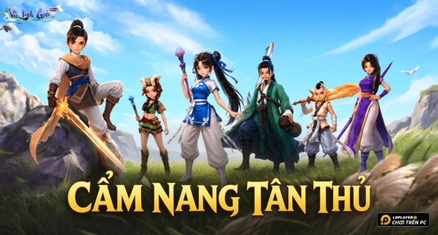 Hướng Dẫn Tân Thủ Vũ Linh Giới