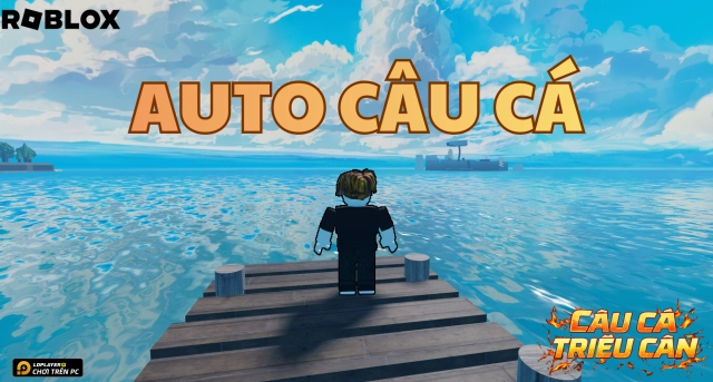 Hướng Dẫn Cách Auto Treo Máy Câu Cá Triệu Cân Roblox Mới Nhất