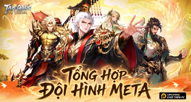 Tổng Hợp Đội Hình Meta Tam Quốc Tứ Thời Ca
