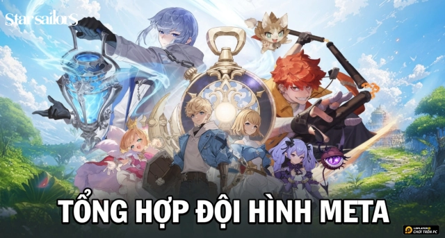 Top Đội Hình Meta Star Sailors Từ Tân Thủ Đến Cao Thủ