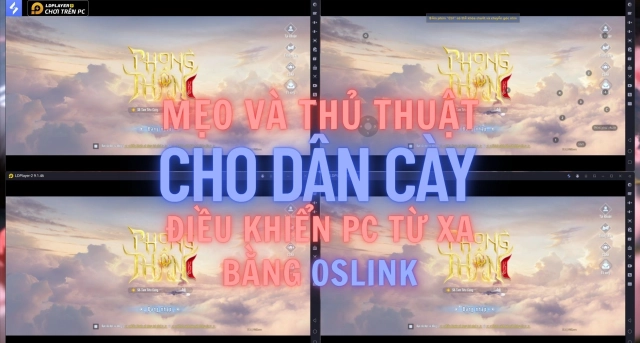 Phong Thần VNG: Mẹo và thủ thuật cho dân cày - Hướng dẫn điều khiển PC từ xa bằng OSlink