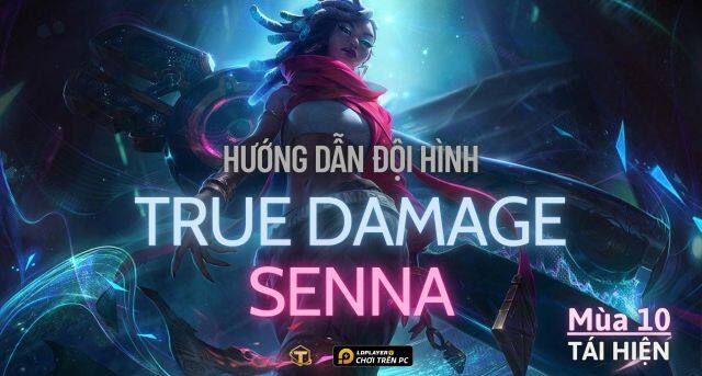 Đấu Trường Chân Lý: Hướng dẫn cách chơi Đội hình True Damage Senna TFT mùa 10 tái hiện