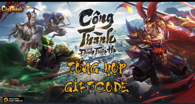 Full bộ code Tam Quốc Công Thành Truyền Kỳ - Hướng dẫn cách nhập chi tiết