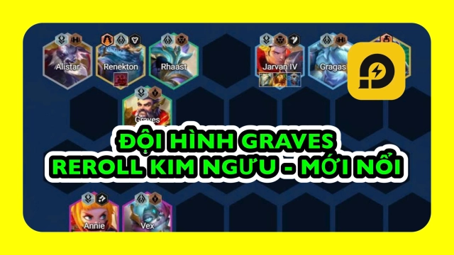 Đấu Trường Chân Lý: Đội Hình Graves Reroll – Kim Ngưu Mới Nổi