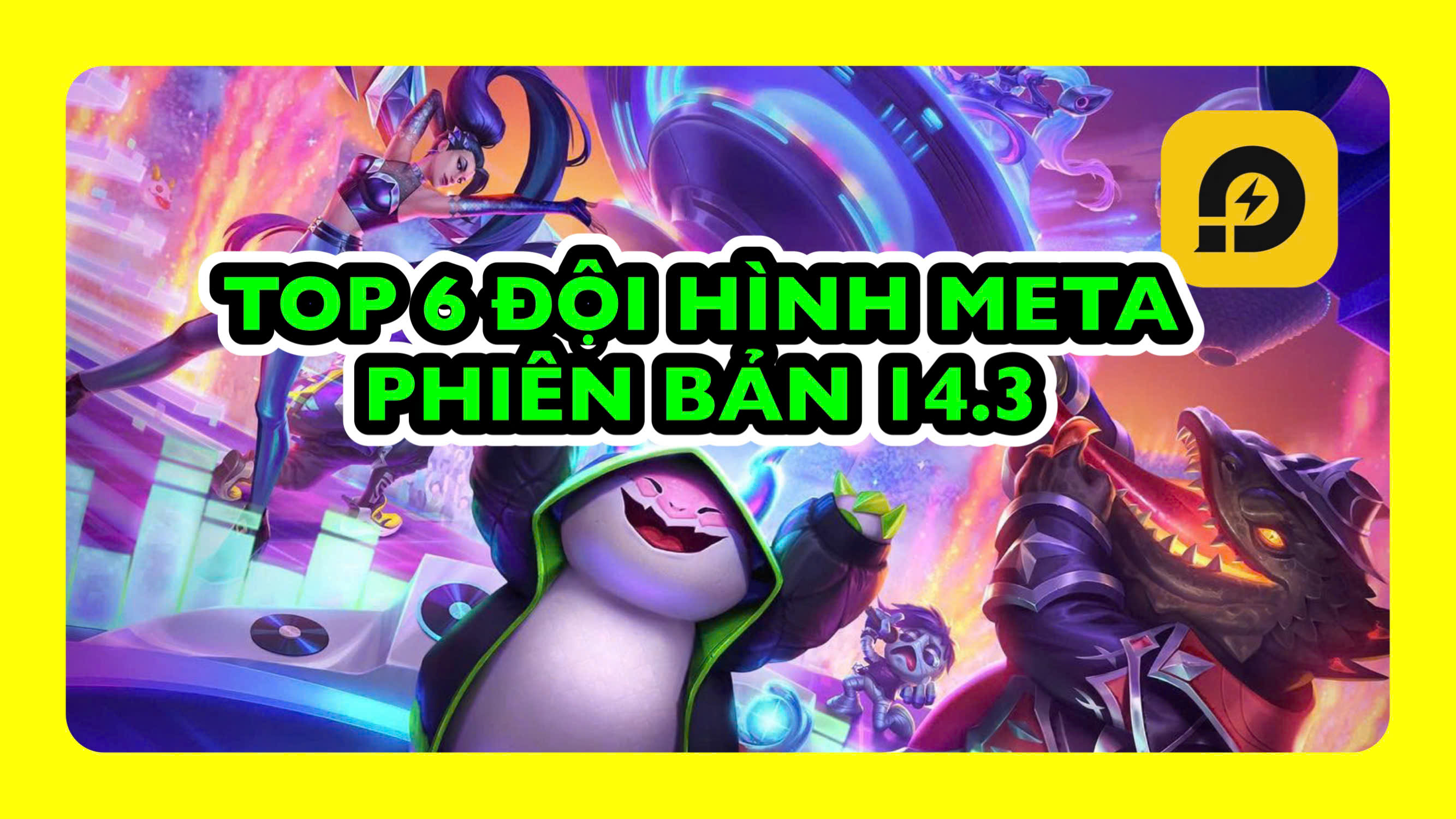Đấu Trường Chân Lý: Top 6 Đội Hình Meta Phiên Bản 14.3