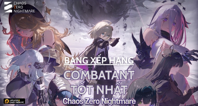 Chaos Zero Nightmare: Bảng xếp hạng nhân vật (tier list)