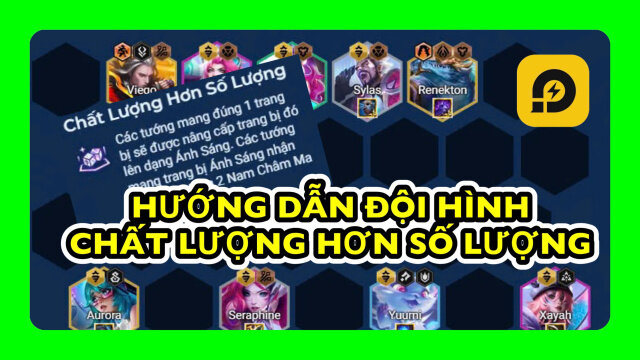 Đấu Trường Chân Lý: Hướng Dẫn Đội Hình Chất Lượng Hơn Số Lượng Mùa 14
