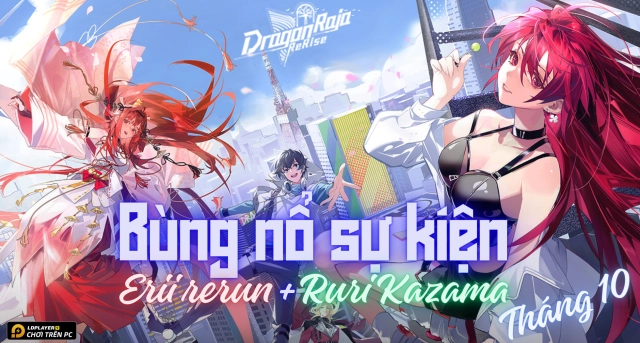 Dragon Raja: ReRise - Thông tin chi tiết 2 sự kiện bùng nổ tháng 10