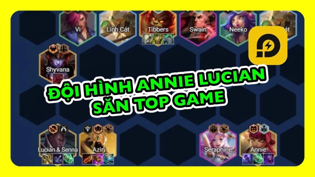 Đấu Trường Chân Lý: Cách Chơi Đội Hình Annie Lucian Mùa 16 ĐTCL TFT