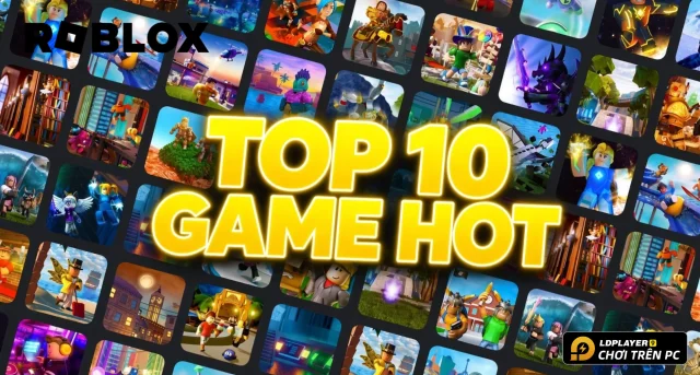 Top 10 Game Roblox Hot Có Lượng Người Chơi Đông Đảo Năm 2026