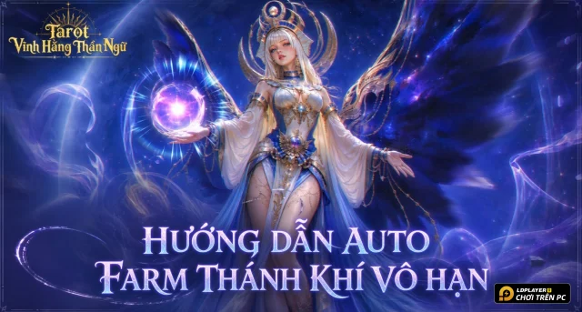 Mẹo Farm Điểm Tín Ngưỡng Vô Hạn Tarot: Vĩnh Hằng Thần Ngữ Trên LDPlayer