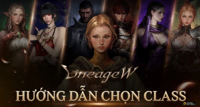 Hướng Dẫn Chọn Class Lineage W Toàn Diện Cho Tân Thủ