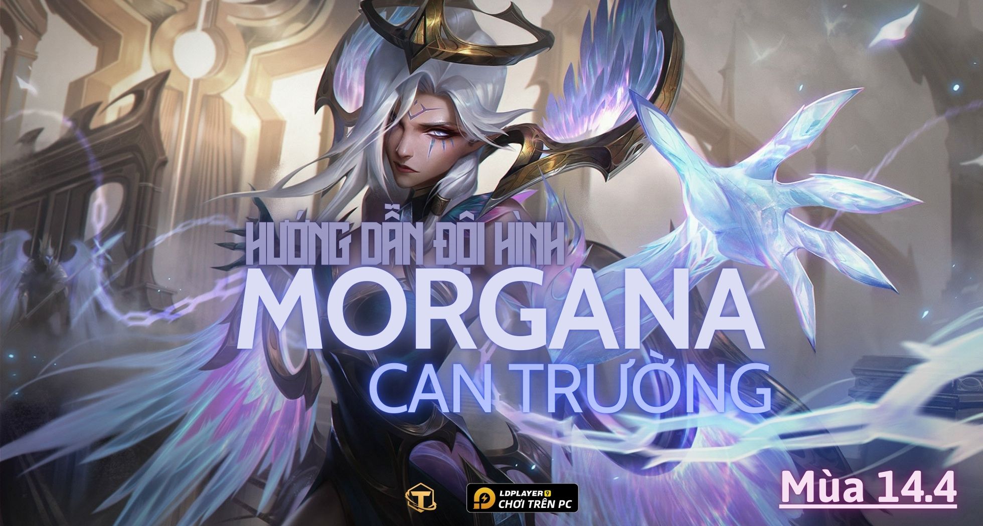 Đấu Trường Chân Lý: Hướng dẫn cách chơi Đội hình Can Trường Morgana TFT mùa 14.4